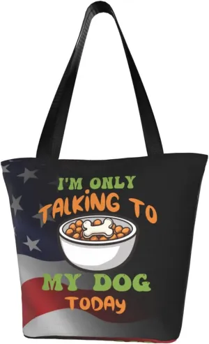 I'M Only Talking To My Dog Today Fashion Shoulder Bag Large Capacity For Man Or Woman